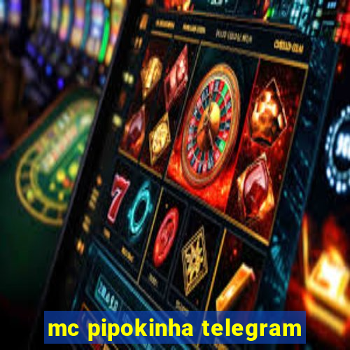 mc pipokinha telegram